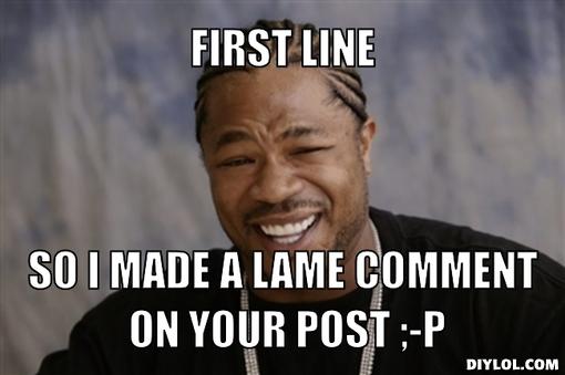 xzibit-meme-generator-first-line-so-i-made-a-lame-comment-on-your-post-p-fbfb45